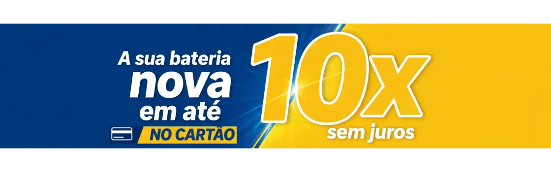 Promoção: A sua bateria nova em até 10x no cartão sem juros